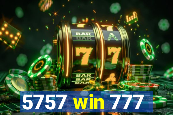 5757 win 777